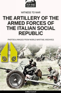 The artillery of the Armed Forces of the Italian Social Republic - Librerie.coop