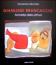 Gianluigi Brancaccio. Archetipi della pittura - Librerie.coop