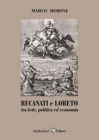 Recanati e Loreto tra fede, politica ed economia - Librerie.coop