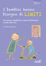 I bambini hanno bisogno di limiti. Per crescere equilibrati e capaci di affrontare le sfide della vita - Librerie.coop