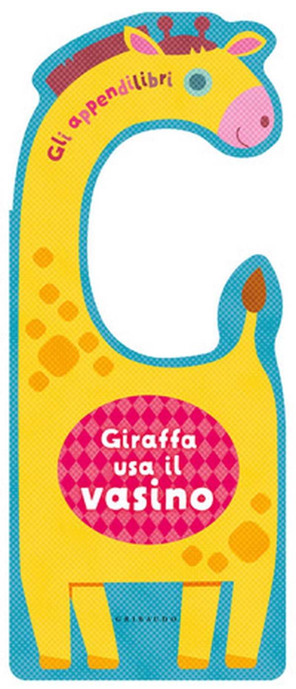 Giraffa usa il vasino. Gli appendilibri - Librerie.coop Giraffa usa il vasino. Gli appendilibri - Librerie.coop
