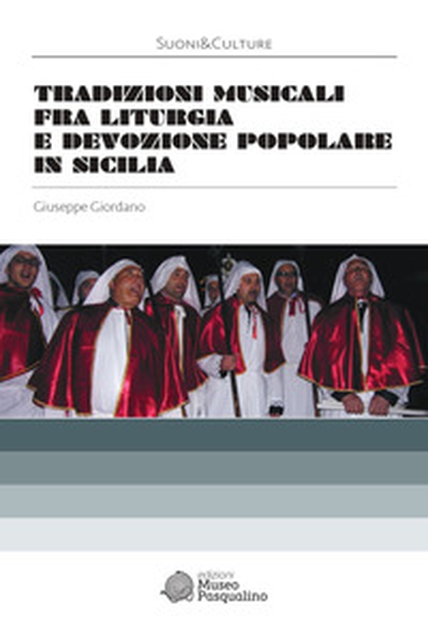 Tradizioni musicali fra liturgia e devozione popolare in Sicilia - Librerie.coop Tradizioni musicali fra liturgia e devozione popolare in Sicilia - Librerie.coop