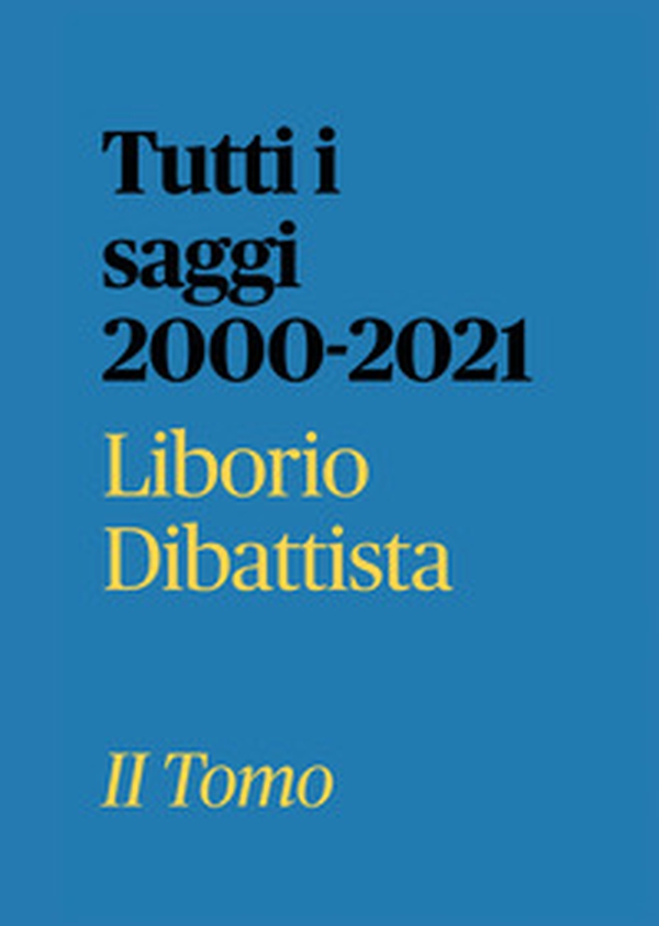 Tutti i saggi 2000-2021 - Librerie.coop Tutti i saggi 2000-2021 - Librerie.coop