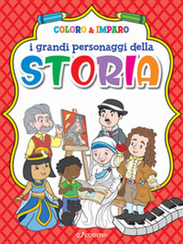 I grandi personaggi della storia. Coloro & imparo - Librerie.coop I grandi personaggi della storia. Coloro & imparo - Librerie.coop