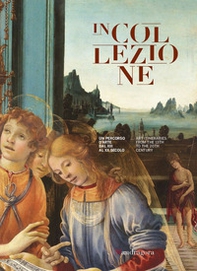 In collezione. Un percorso d'arte dal XIII al XX secolo-Art itineraries from the 13th to the 20th century - Librerie.coop