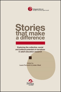 Stories that make a difference. Exploring the collective, social and political potential of narratives in adult education research - Librerie.coop
