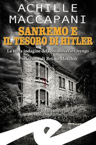 Sanremo e il tesoro di Hitler. La terza indagine del commissario Orengo - Librerie.coop