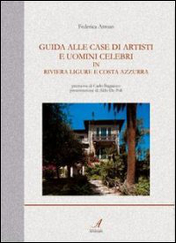 Guida alle case di artisti e uomini celebri in riviera ligure e Costa Azzurra - Librerie.coop Guida alle case di artisti e uomini celebri in riviera ligure e Costa Azzurra - Librerie.coop