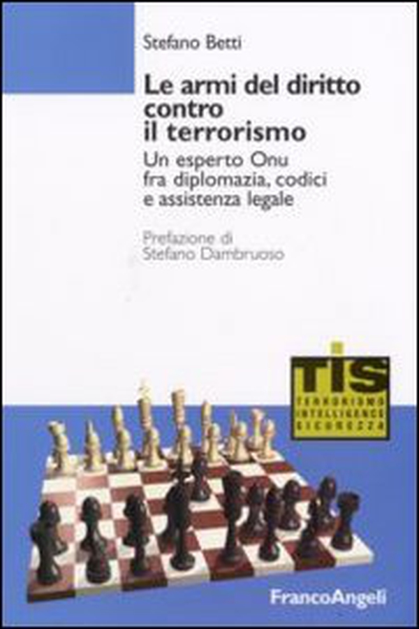 Le armi del diritto contro il terrorismo. Un esperto ONU fra diplomazia, codici e assistenza legale - Librerie.coop Le armi del diritto contro il terrorismo. Un esperto ONU fra diplomazia, codici e assistenza legale - Librerie.coop