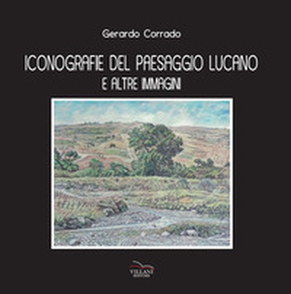 Iconografie del paesaggio lucano e altre immagini - Librerie.coop Iconografie del paesaggio lucano e altre immagini - Librerie.coop