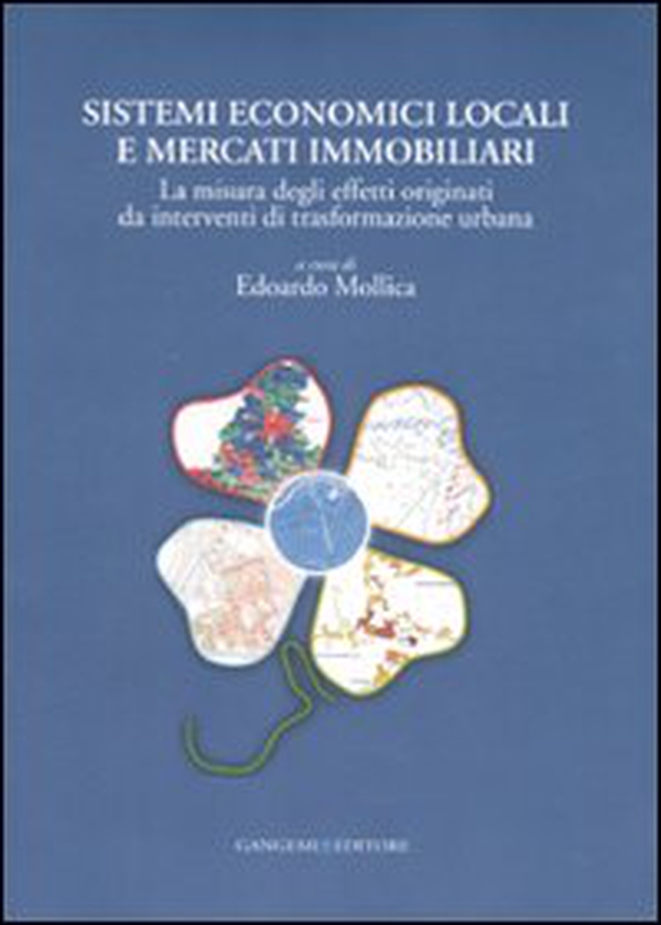 Sistemi economici locali e mercati immobiliari. La misura degli effetti originati da interventi di trasformazione urbana - Librerie.coop Sistemi economici locali e mercati immobiliari. La misura degli effetti originati da interventi di trasformazione urbana - Librerie.coop