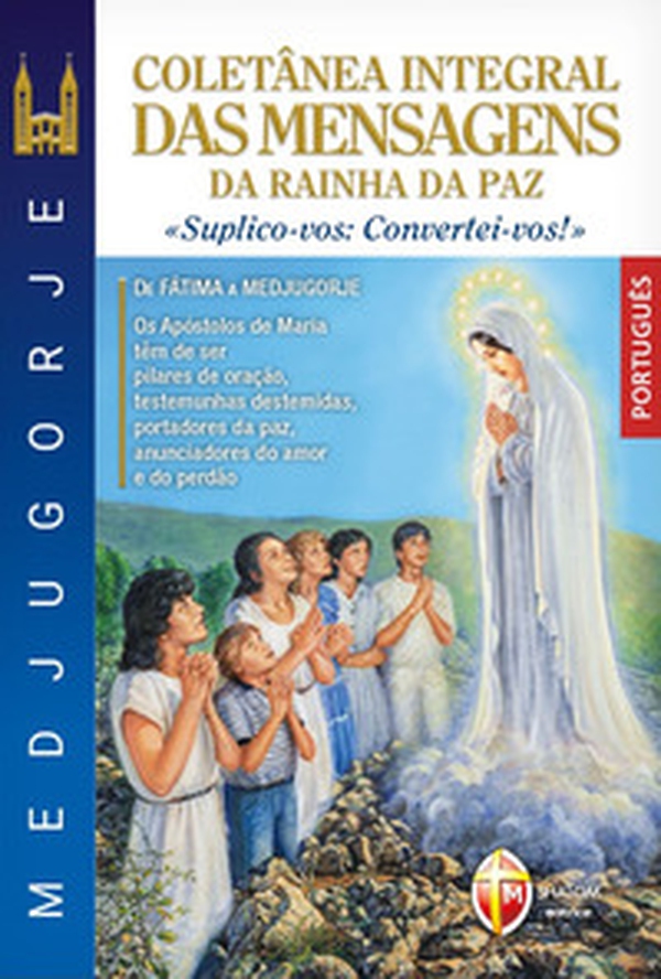 Medjugorje coletânea integral das mensagens da Rainha da paz. «suplico-vos: convertei-vos!» - Librerie.coop Medjugorje coletânea integral das mensagens da Rainha da paz. «suplico-vos: convertei-vos!» - Librerie.coop