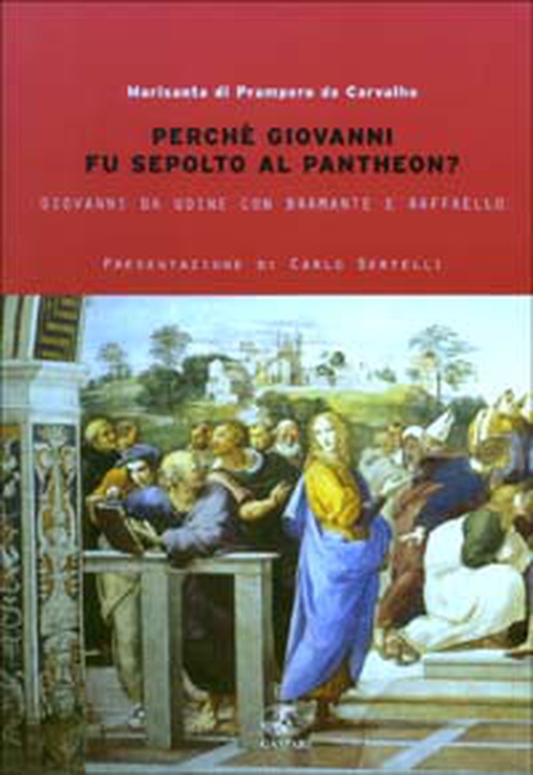 Perché Giovanni fu sepolto al Pantheon? Giovanni da Udine con Bramante e Raffaello - Librerie.coop Perché Giovanni fu sepolto al Pantheon? Giovanni da Udine con Bramante e Raffaello - Librerie.coop
