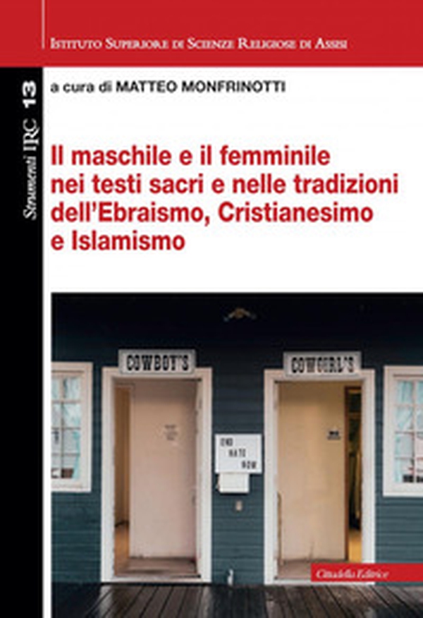 Il maschile e il femminile nei testi sacri e nelle tradizioni dell'Ebraismo, Cristianesimo e Islamismo - Librerie.coop Il maschile e il femminile nei testi sacri e nelle tradizioni dell'Ebraismo, Cristianesimo e Islamismo - Librerie.coop