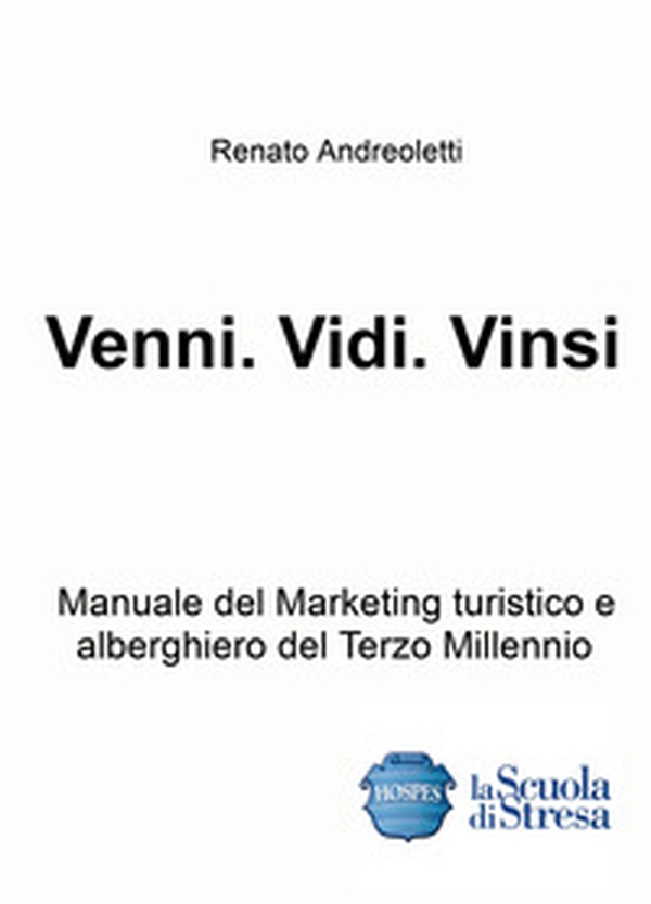 Venni. Vidi. Vinsi. Manuale del marketing turistico e alberghiero del terzo millennio - Librerie.coop Venni. Vidi. Vinsi. Manuale del marketing turistico e alberghiero del terzo millennio - Librerie.coop