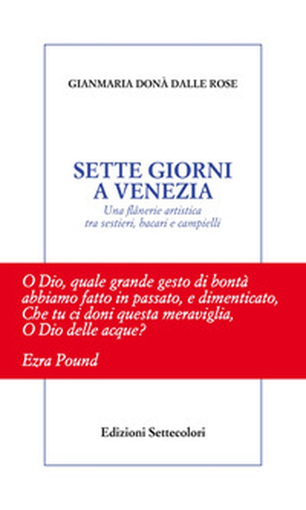 Sette giorni a Venezia. Una flânerie artistica tra sestieri, bacari e campielli - Librerie.coop Sette giorni a Venezia. Una flânerie artistica tra sestieri, bacari e campielli - Librerie.coop