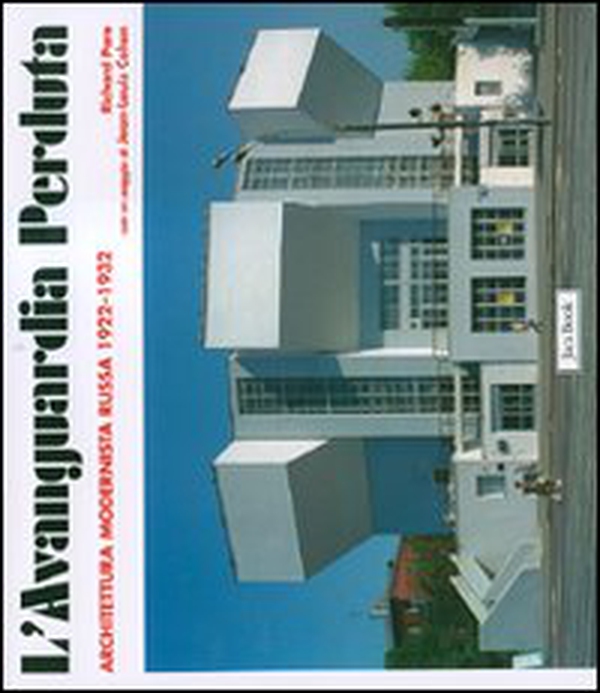 L'avanguardia perduta. Architettura modernista russa 1922-1932 - Librerie.coop L'avanguardia perduta. Architettura modernista russa 1922-1932 - Librerie.coop