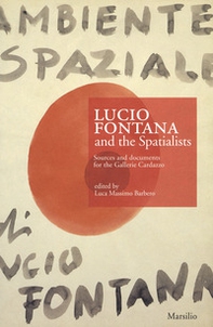 Lucio Fontana e gli Spaziali. Fonti e documenti per le gallerie Cardazzo. Ediz. inglese - Librerie.coop