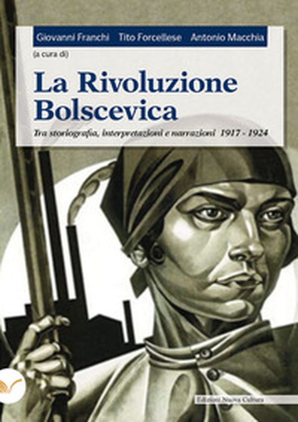 La rivoluzione bolscevica. Tra storiografia, interpretazioni e narrazioni 1917-1924 - Librerie.coop La rivoluzione bolscevica. Tra storiografia, interpretazioni e narrazioni 1917-1924 - Librerie.coop