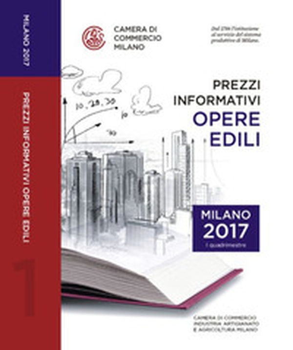 Prezzi informativi delle opere edili in Milano. Primo quadrimestre 2017 - Librerie.coop Prezzi informativi delle opere edili in Milano. Primo quadrimestre 2017 - Librerie.coop