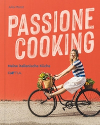 Passione cooking. Meine Italienische Kuche - Librerie.coop