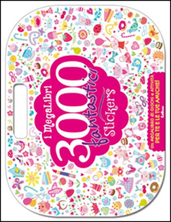 I Megalibri. 3000 fantastici stickers - Librerie.coop I Megalibri. 3000 fantastici stickers - Librerie.coop