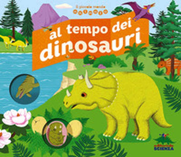 Al tempo dei dinosauri. Il piccolo mondo animato - Librerie.coop Al tempo dei dinosauri. Il piccolo mondo animato - Librerie.coop