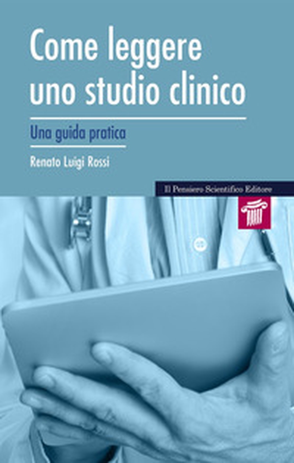 Come leggere uno studio clinico. Una guida pratica - Librerie.coop Come leggere uno studio clinico. Una guida pratica - Librerie.coop