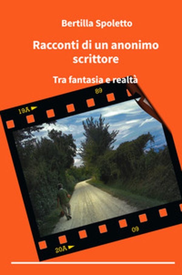 Racconti di un anonimo scrittore. Tra fantasia e realtà - Librerie.coop Racconti di un anonimo scrittore. Tra fantasia e realtà - Librerie.coop