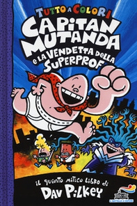 Capitan Mutanda e la vendetta della superprof - Librerie.coop