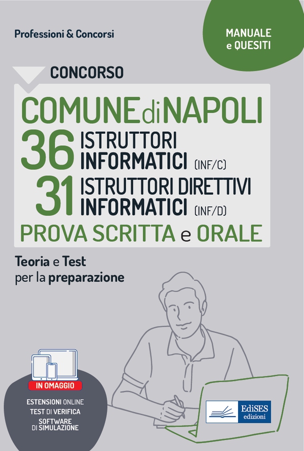 CONCORSO COMUNE DI NAPOLI 36 ISTRUTTORI INFORMATICI (INF/C) 31 ISTRUTTORI DIRETTIVI INFORMATICI (INF/D) Secondaria di I e II grado - Librerie.coop CONCORSO COMUNE DI NAPOLI 36 ISTRUTTORI INFORMATICI (INF/C) 31 ISTRUTTORI DIRETTIVI INFORMATICI (INF/D) Secondaria di I e II grado - Librerie.coop