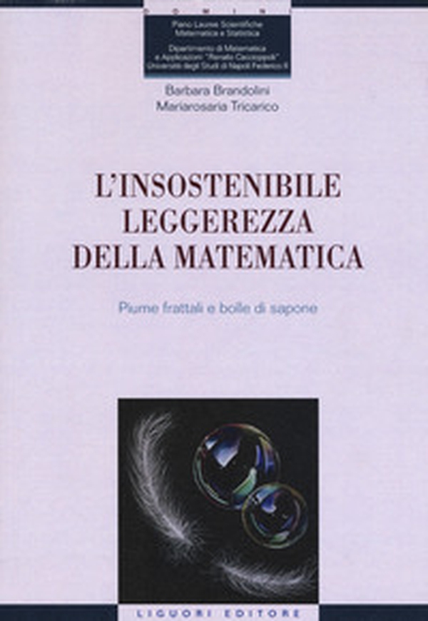 L'insostenibile leggerezza della matematica. Piume frattali e bolle di sapone - Librerie.coop L'insostenibile leggerezza della matematica. Piume frattali e bolle di sapone - Librerie.coop