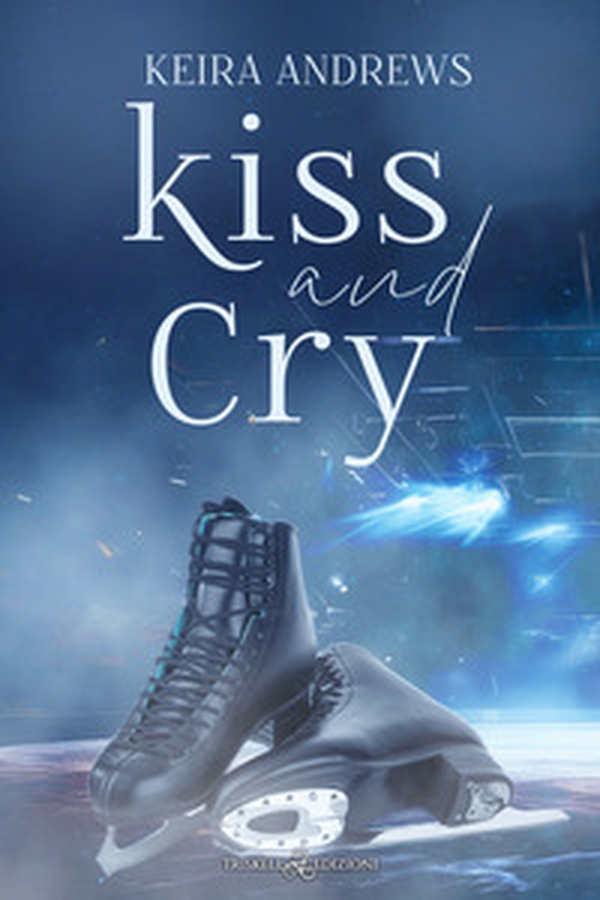 Kiss and cry. Ediz. italiana - Librerie.coop Kiss and cry. Ediz. italiana - Librerie.coop