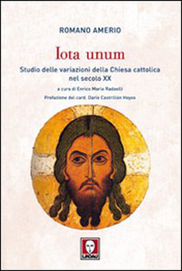 Iota unum. Studio delle variazioni della Chiesa cattolica nel secolo XX - Librerie.coop Iota unum. Studio delle variazioni della Chiesa cattolica nel secolo XX - Librerie.coop