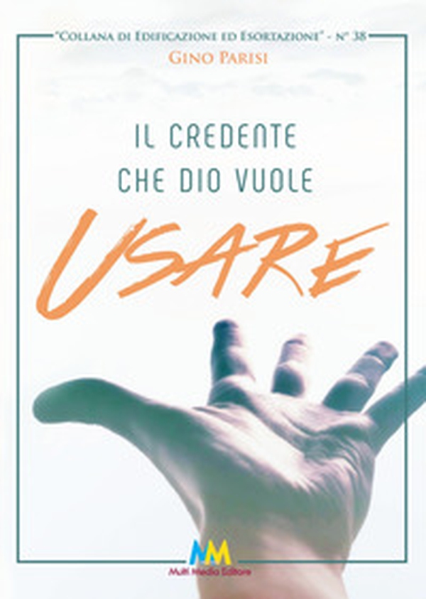 Il credente che Dio vuole usare - Librerie.coop Il credente che Dio vuole usare - Librerie.coop