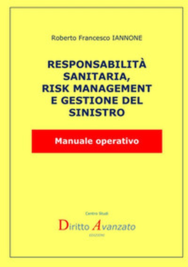 Responsabilità sanitaria, risk management e gestione del rischio. Manuale operativo - Librerie.coop Responsabilità sanitaria, risk management e gestione del rischio. Manuale operativo - Librerie.coop