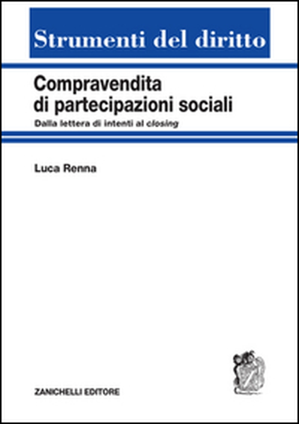 Compravendita di partecipazioni sociali. Dalla lettera di intenti al closing - Librerie.coop Compravendita di partecipazioni sociali. Dalla lettera di intenti al closing - Librerie.coop