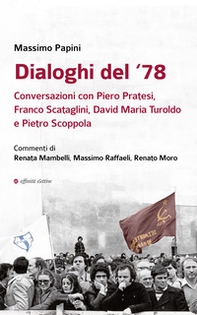 Dialoghi del '78. Conversazioni con Piero Pratesi, Franco Scataglini, David Maria Turoldo e Pietro Scoppola - Librerie.coop