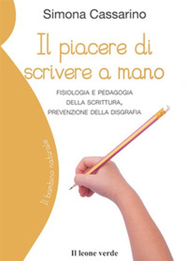 Il piacere di scrivere a mano. Fisiologia e pedagogia della scrittura, prevenzione della disgrafia - Librerie.coop Il piacere di scrivere a mano. Fisiologia e pedagogia della scrittura, prevenzione della disgrafia - Librerie.coop