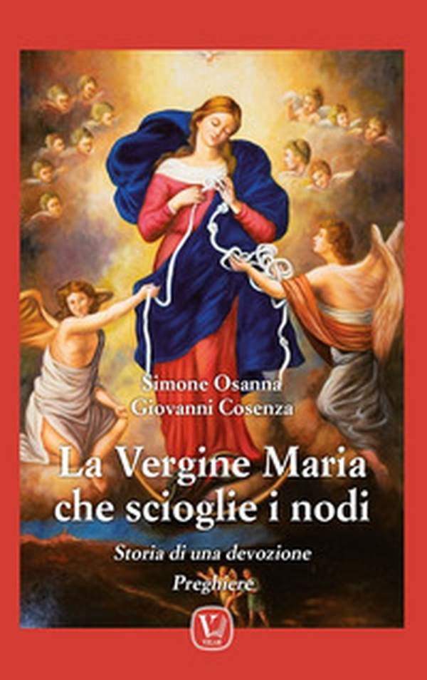 La vergine Maria che scioglie i nodi. Storia di una devozione. Preghiere - Librerie.coop La vergine Maria che scioglie i nodi. Storia di una devozione. Preghiere - Librerie.coop