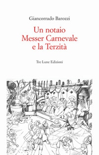 Un notaio, Messer Carnevale e la Terzità. Canneto sull'Oglio 1468 - Librerie.coop
