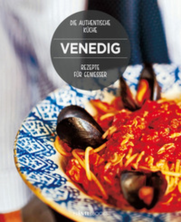 Venedig. Rezepte für genießer. Die authentische Kuüche - Librerie.coop Venedig. Rezepte für genießer. Die authentische Kuüche - Librerie.coop