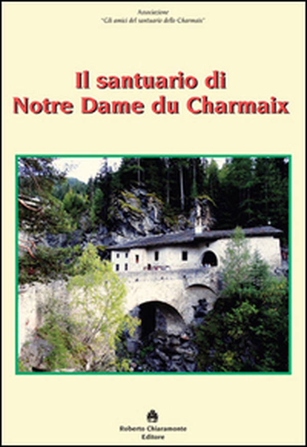 Il santuario di Notre Dame du Charmaix - Librerie.coop Il santuario di Notre Dame du Charmaix - Librerie.coop