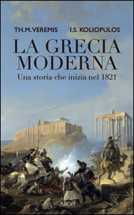 La Grecia moderna. Una storia che inizia nel 1821 - Librerie.coop
