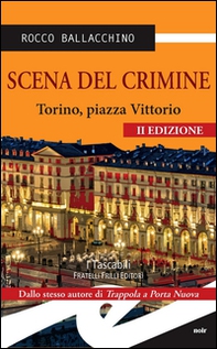 Scena del crimine. Torino, Piazza Vittorio - Librerie.coop