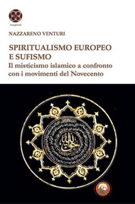 Spiritualismo europeo e sufismo. Il misticismo islamico a confronto con i movimenti del Novecento - Librerie.coop