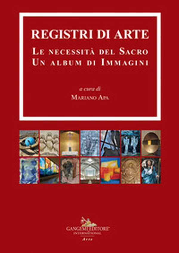 Registri di arte. Le necessità del sacro. Un album di immagini - Librerie.coop Registri di arte. Le necessità del sacro. Un album di immagini - Librerie.coop