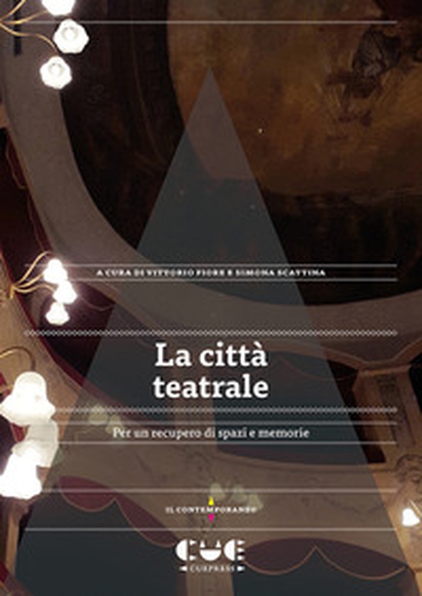 La città teatrale. Per un recupero di spazi e memorie - Librerie.coop La città teatrale. Per un recupero di spazi e memorie - Librerie.coop