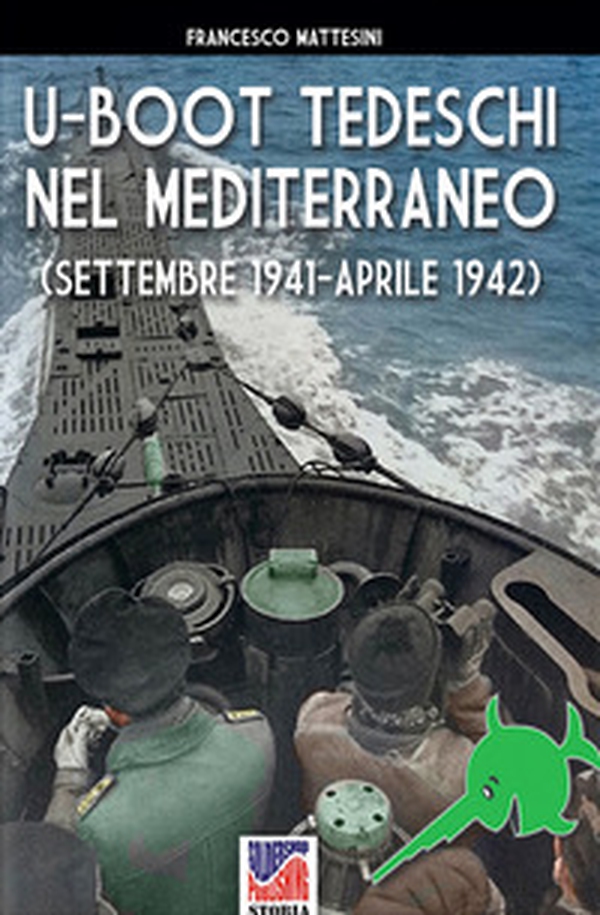 U-Boot tedeschi nel Mediterraneo (settembre 1941-aprile 1942) - Librerie.coop U-Boot tedeschi nel Mediterraneo (settembre 1941-aprile 1942) - Librerie.coop