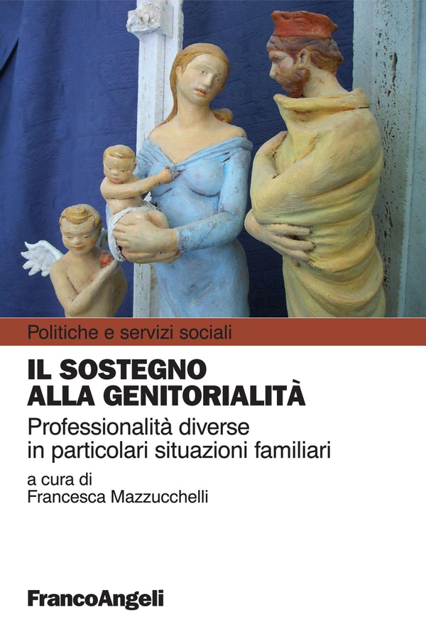 Il sostegno alla genitorialità. Professionalità diverse in particolari situazioni familiari - Librerie.coop Il sostegno alla genitorialità. Professionalità diverse in particolari situazioni familiari - Librerie.coop